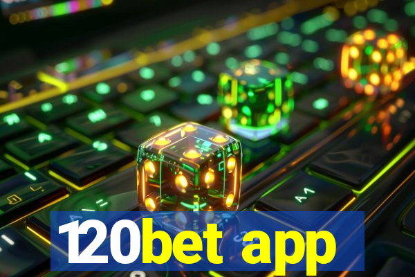 120bet app